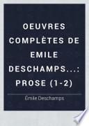 Oeuvres complètes de Émile Deschamps: Prose