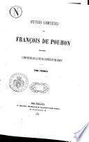 Oeuvres complétes de François de Pouhon précédées d'une notice sur la vie de l'auteur et ses écrits