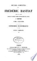 OEuvres complètes de Fréderic Bastiat: Sophismes économiques. Petits pamphlets. I, II. 3. éd. 1873