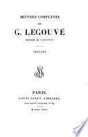 Oeuvres complètes de G. Legouvé: Théâtre.- t.2. Poëmes.- t.3. Poëmes et tragédies