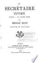 Oeuvres complètes de George Sand: Le secrétaire intime. Mattéa. La vallée noire