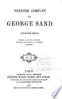 Oeuvres complètes de George Sand: Théâtre complet de George Sand, t. 1: Cosima. Le roi attend. François le Champi. Claudie. Molière