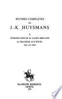 Oeuvres complètes de J.-K. Huysmans: Introduction de M. Lucien Descayes - Le drageoir aux épices - Sac au dos - Marthe, historie d'une fille - Émile Zola et l'assommoir - Les soeurs Vatard