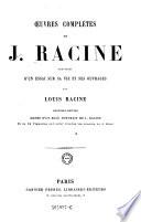 Oeuvres complètes de J. Racine, précédées d'un essai sur sa vie et ses ouvrages