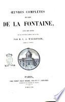Oeuvres complètes de Jean de la Fontaine avec des notes et une nouvelle notice sur sa vie, par m. C. A. Walckenaër
