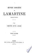 Oeuvres complètes de Lamartine, publiées et inéditées ...: La chute d'un ange