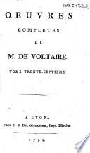 Oeuvres completes de M. de Voltaire. Tome premier (-centieme)