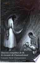 Oeuvres complètes de M. le vicomte de Chateaubriand: Oeuvres morales: Le génie du Christianisme. Les martyrs
