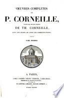 Oeuvres complètes de P. Corneille suivies des oeuvres choisies de Th. Corneille