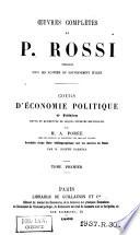 Oeuvres complètes de P. Rossi publiées sous les auspices du gouvernement italien : Cours d'économie politique