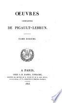 Oeuvres complètes de Pigault Lebrun: Théâtre: t. 9. Il faut croire à sa femme. Le jaloux corrigé. Le pessimiste. La joueuse. L'orpheline. Le marchand provençal. Charles et Caroline. L'amour et la raison