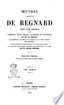 Oeuvres complètes de Regnard avec une notice et nombreuses notes critiques, historiques et littéraires de feu m. Beuchot