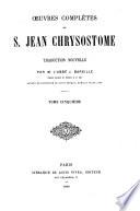 Oeuvres complètes de saint Jean Chrysostôme d'après toutes les éditions faites jusqu'à ce jour