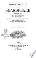 Oeuvres complètes de Shakspeare avec une étude sur Shakspeare des notices sur chaque piéce et des notes traduction de M. Guizot