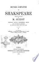 Oeuvres complètes de Shakspeare avec une étude sur Shakspeare des notices sur chaque piéce et des notes traduction de M. Guizot
