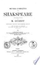 Oeuvres complètes de Shakspeare avec une étude sur Shakspeare des notices sur chaque piéce et des notes traduction de M. Guizot