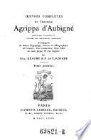 Oeuvres completes de Theodore Agrippa d'Aubigne ; publiees pour la premiere Fois d'apres les manuscrits originaux