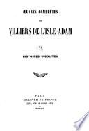 Oeuvres complètes de Villiers de l'Isle-Adam ...: Histoires insolites