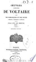 Oeuvres complètes de Voltaire avec des remarques et des notes historiques, scientifiques et littéraires ...: Essai sur les moeurs. 1827