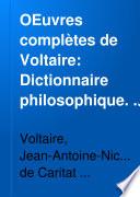 OEuvres complètes de Voltaire: Dictionnaire philosophique. 1878-79