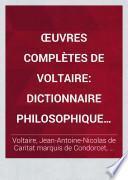 OEuvres complètes de Voltaire: Dictionnaire philosophique. 1878-79