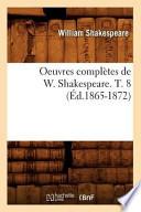 Oeuvres Completes de W. Shakespeare. T. 8 (Ed.1865-1872)