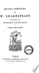 Oeuvres completes de W. Shakespeare traduites par Francois-Victor Hugo
