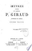 Oeuvres complètes du cardinal P. Giraud,...
