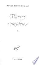 OEuvres complètes: Les Thibault (suite) Vieille France. Confidence africaine. Le Testament du Père Leleu. La gonfle. Un taciturne. Notes sur André Gide