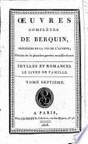 Oeuvres complètes: précédées de la vie de l'auteur, idylles et romances, le livre de famille
