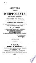 Oeuvres completes ; traduction nouvelle avec le texte Grec en regard ... Accompagnee d'une introduction, de commentaires medicaux ... par E. Littre
