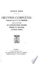 Oeuvres complètes, traduites par P.-G. La Chesnais: Le constructeur Solness. Poèmes et discours. Le petit Eyolf