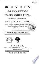 Oeuvres complettes d'Alexandre Pope, traduites en françois, nouvelle édition, revue corrigée, augmentée du texte anglois mis à côté des meilleures pièces, & ornée de belles gravures