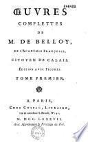 Oeuvres complettes de M. de Belloy, de l'académie françoise, citoyen de Calais. Edition avec figures