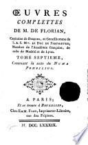 OEUVRES COMPLETTES DE M. DE FLORIAN, Capitaine de Dragons, et Gentilhomme de S. A. S. Mgr. le duc de Penthièvre, membre de lʻAcadémie française, et de celle de Madrid et de Lyon