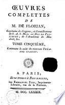 OEUVRES COMPLETTES DE M. DE FLORIAN, Capitaine de dragons, et Gentilhomme de S. A. S. MGR. LE DUC DE PENTIEVRE, de lʻAcadémie de Madrid, [et]c