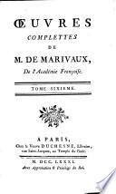 Oeuvres Complettes de M. De Marivaux, De l'Academie Francoise