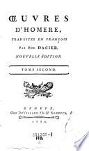 Oeuvres (d'Homere) traduites en francois par (Anne Lefevre) Dacier. Nouv. ed