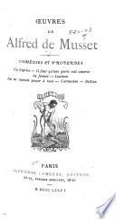 OEuvres de Alfred de Musset ...: Comédies et proverbes