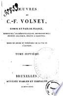 Oeuvres de C.-F. Volney, comte et pair de France, membre de l'Académie française ... mises en ordre et précédées de la vie de l'auteur. Tome premier [-onzième!