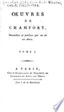 Oeuvres de Chamfort, recueillies et publiées par un de ses amis ...