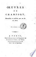 Oeuvres de Chamfort, recueillies et publiées par un de ses amis. Tome 1.[-4.]