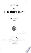 Oeuvres de F.-B. Hoffmann: Théâtre, t. 2