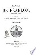 Oeuvres de Fenelon archeveque de Cambrai precedees d'etudes sur sa vie par M. Aime Martin