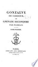 Oeuvres de Florian: Gonzalve de Cordoue; ou Grenade Reconquise