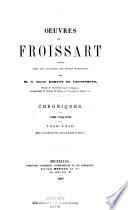 Oeuvres de Froissart: 1346-1356. Depuis la bataille de Crécy jusqu'à la bataille de Poïtiers. 1868