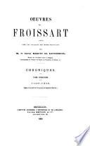 Oeuvres de Froissart: 1346-1356. Depuis la bataille de Crécy jusqu'à la bataille de Poïtiers. 1868