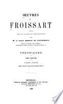 Oeuvres de Froissart: 1346-1356. Depuis la bataille de Crécy jusqu'à la bataille de Poitiers. 1868