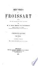 Oeuvres de Froissart: 1382-1386. Depuis la bataille de Beverhoutsveld jusqu'à la paix de Tournay. 1870