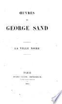 Oeuvres de George Sand: La Ville Noire